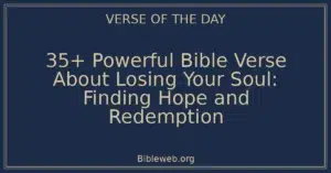 35+ Powerful Bible Verse About Losing Your Soul: Finding Hope and Redemption