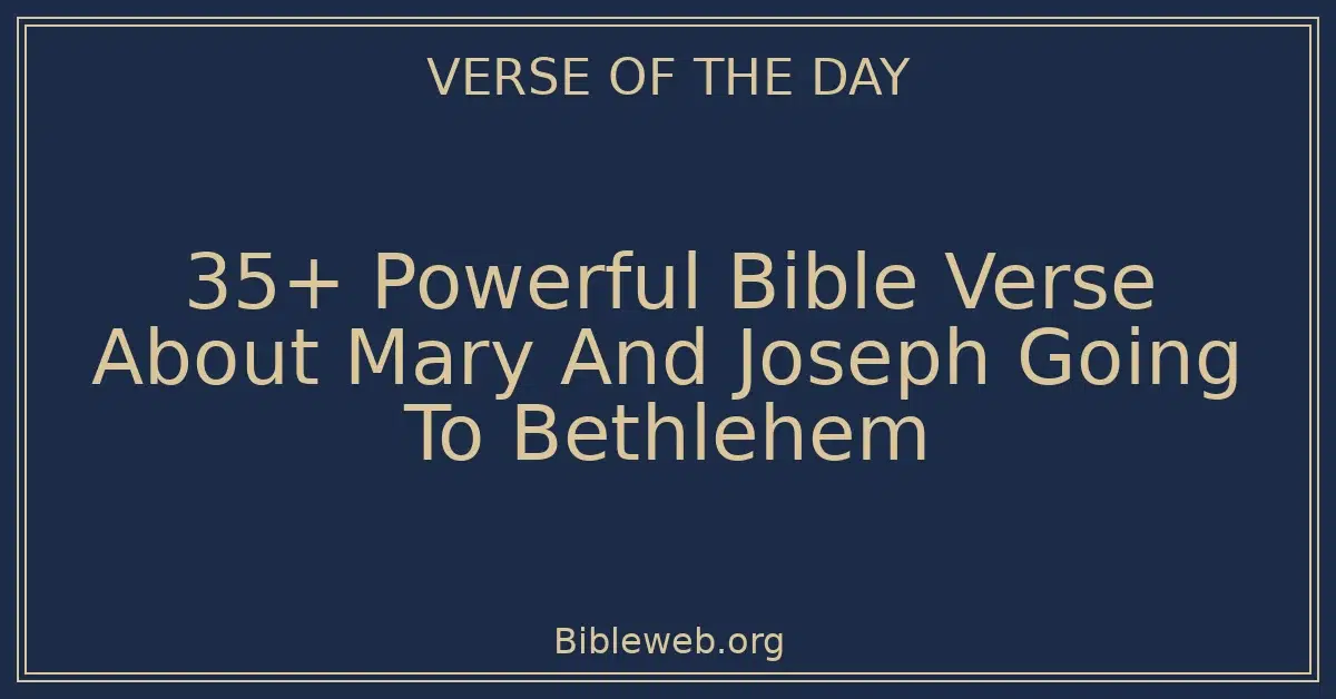 35+ Powerful Bible Verse About Mary And Joseph Going To Bethlehem