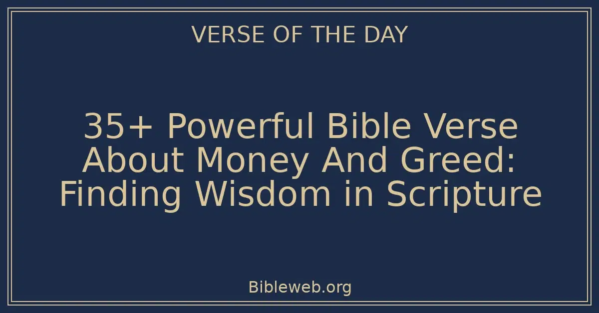 35+ Powerful Bible Verse About Money And Greed: Finding Wisdom in Scripture
