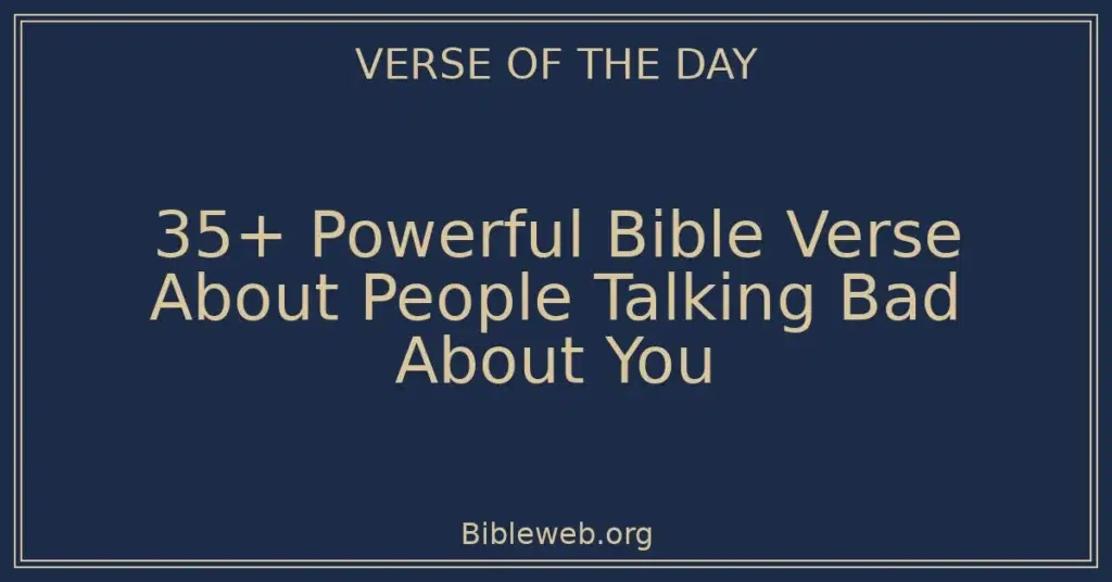 35+ Powerful Bible Verse About People Talking Bad About You