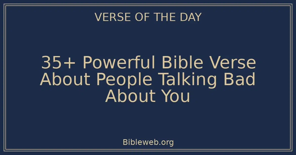 35+ Powerful Bible Verse About People Talking Bad About You