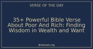 35+ Powerful Bible Verse About Poor And Rich: Finding Wisdom in Wealth and Want