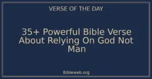 35+ Powerful Bible Verse About Relying On God Not Man