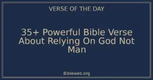 35+ Powerful Bible Verse About Relying On God Not Man