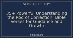 35+ Powerful Understanding the Rod of Correction: Bible Verses for Guidance and Growth