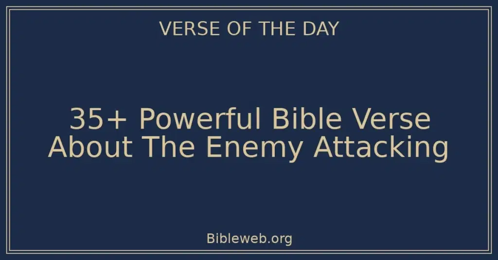 35+ Powerful Bible Verse About The Enemy Attacking