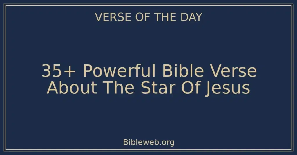 35+ Powerful Bible Verse About The Star Of Jesus