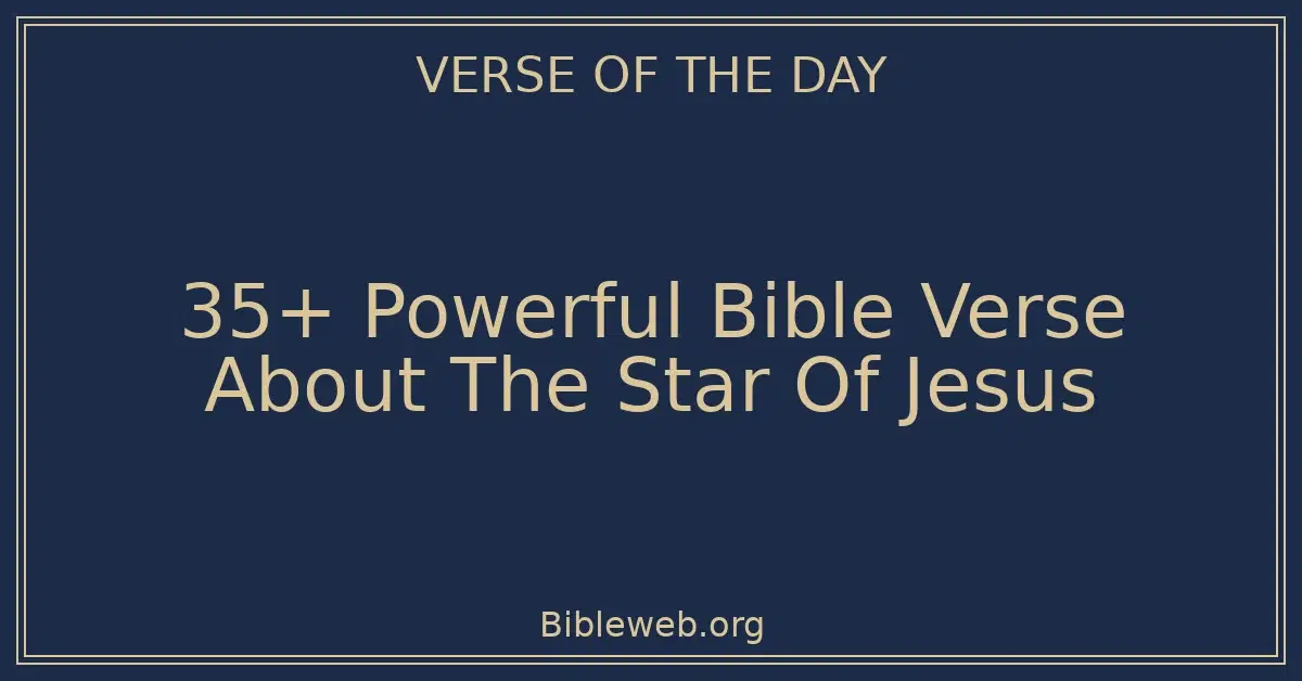35+ Powerful Bible Verse About The Star Of Jesus