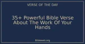35+ Powerful Bible Verse About The Work Of Your Hands