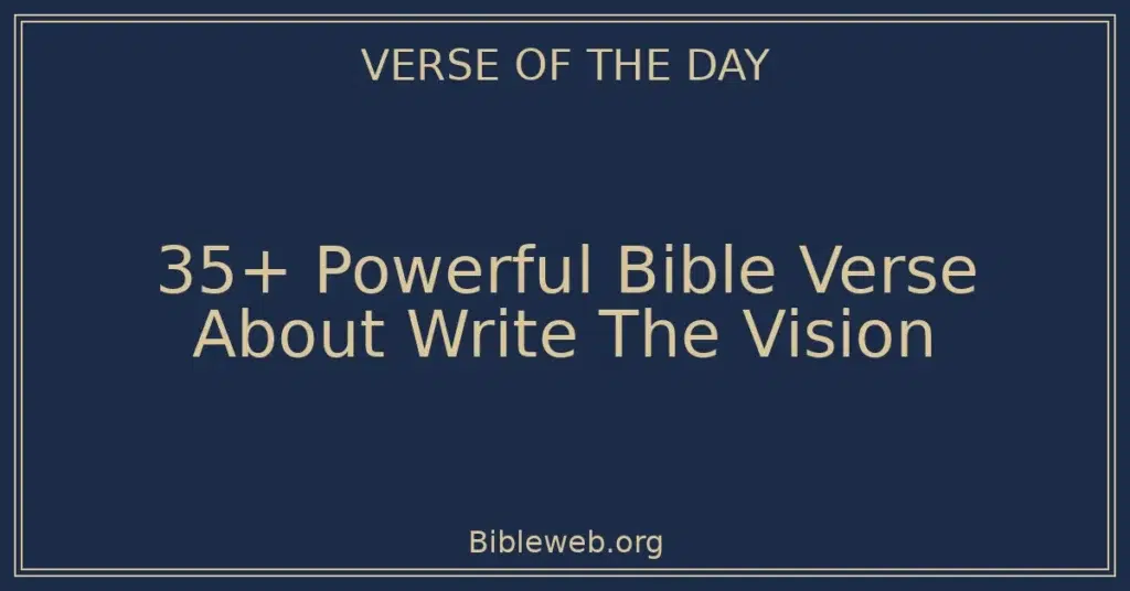 35+ Powerful Bible Verse About Write The Vision