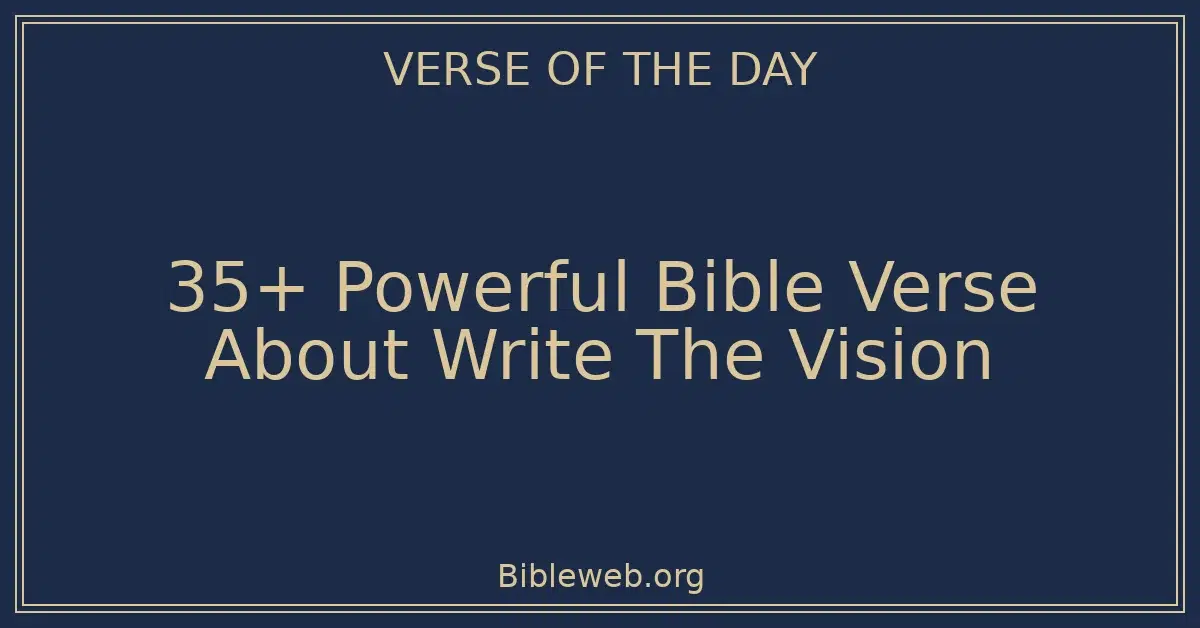 35+ Powerful Bible Verse About Write The Vision