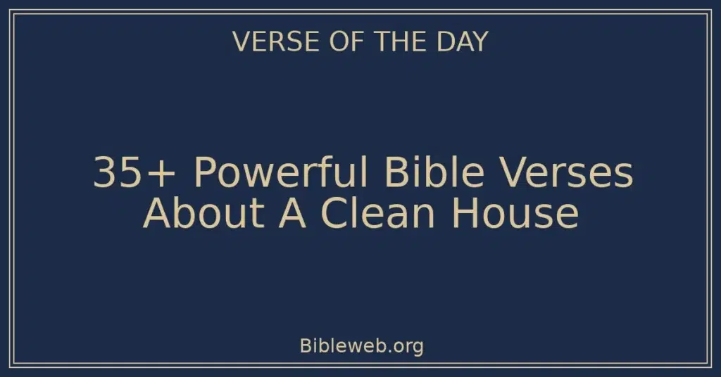 35+ Powerful Bible Verses About A Clean House