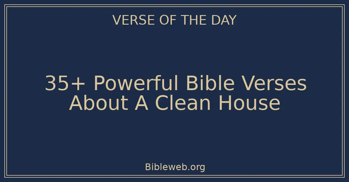 35+ Powerful Bible Verses About A Clean House