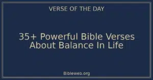 35+ Powerful Bible Verses About Balance In Life