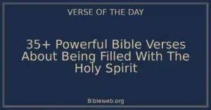 35+ Powerful Bible Verses About Being Filled With The Holy Spirit
