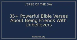 35+ Powerful Bible Verses About Being Friends With Unbelievers