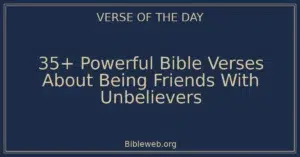 35+ Powerful Bible Verses About Being Friends With Unbelievers