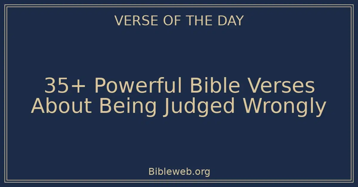 35+ Powerful Bible Verses About Being Judged Wrongly