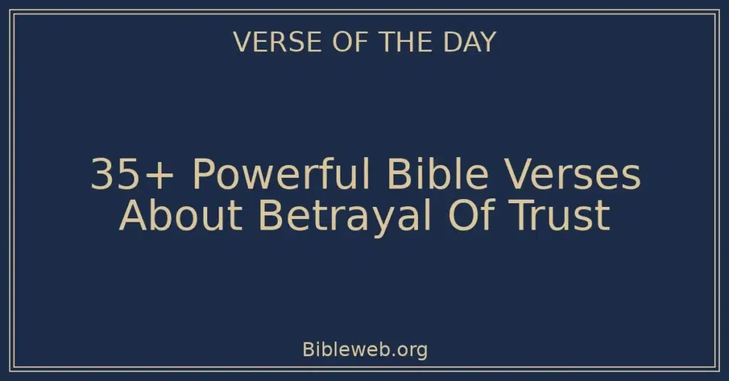 35+ Powerful Bible Verses About Betrayal Of Trust