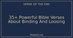35+ Powerful Bible Verses About Binding And Loosing