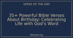35+ Powerful Bible Verses About Birthday: Celebrating Life with God's Word