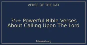 35+ Powerful Bible Verses About Calling Upon The Lord