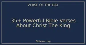35+ Powerful Bible Verses About Christ The King