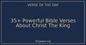 35+ Powerful Bible Verses About Christ The King