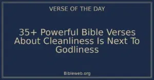 35+ Powerful Bible Verses About Cleanliness Is Next To Godliness