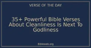 35+ Powerful Bible Verses About Cleanliness Is Next To Godliness