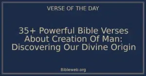35+ Powerful Bible Verses About Creation Of Man: Discovering Our Divine Origin