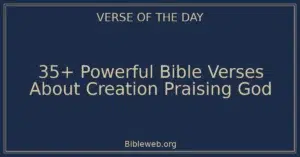 35+ Powerful Bible Verses About Creation Praising God