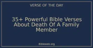 35+ Powerful Bible Verses About Death Of A Family Member