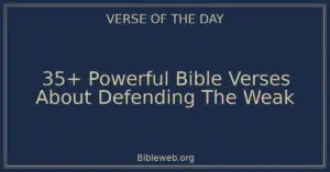 35+ Powerful Bible Verses About Defending The Weak