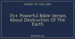 35+ Powerful Bible Verses About Destruction Of The Earth