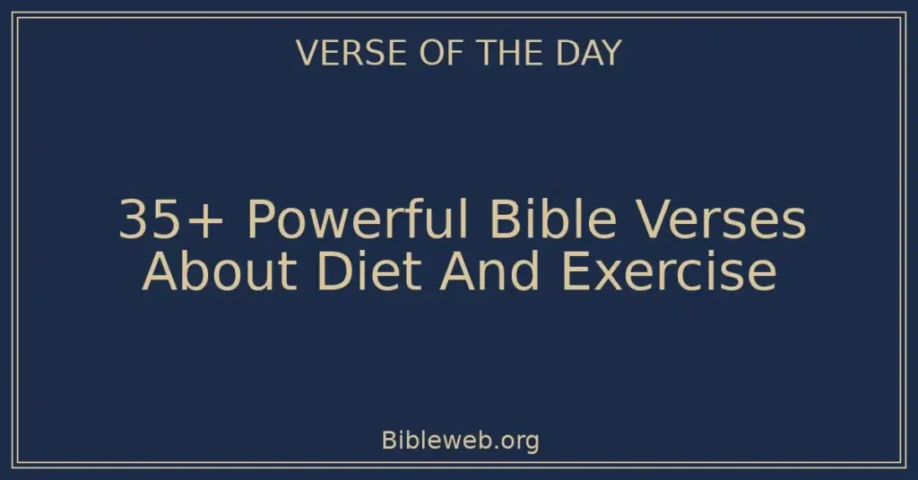 35+ Powerful Bible Verses About Diet And Exercise