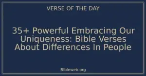 35+ Powerful Embracing Our Uniqueness: Bible Verses About Differences In People