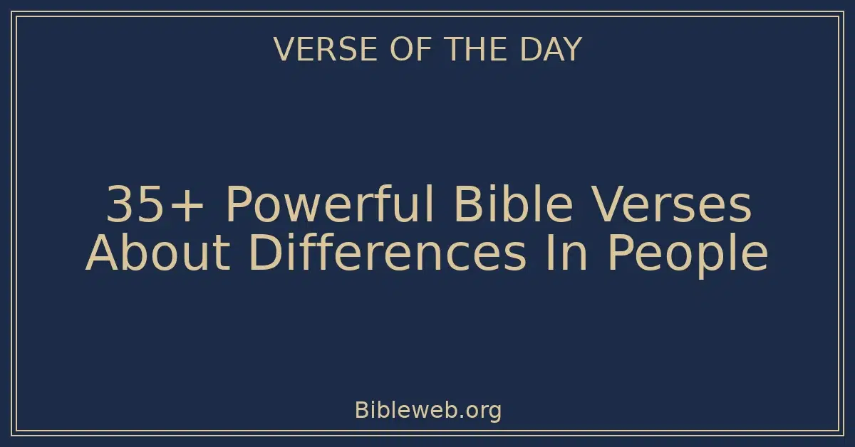 35+ Powerful Bible Verses About Differences In People