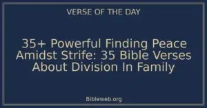 35+ Powerful Finding Peace Amidst Strife: 35 Bible Verses About Division In Family
