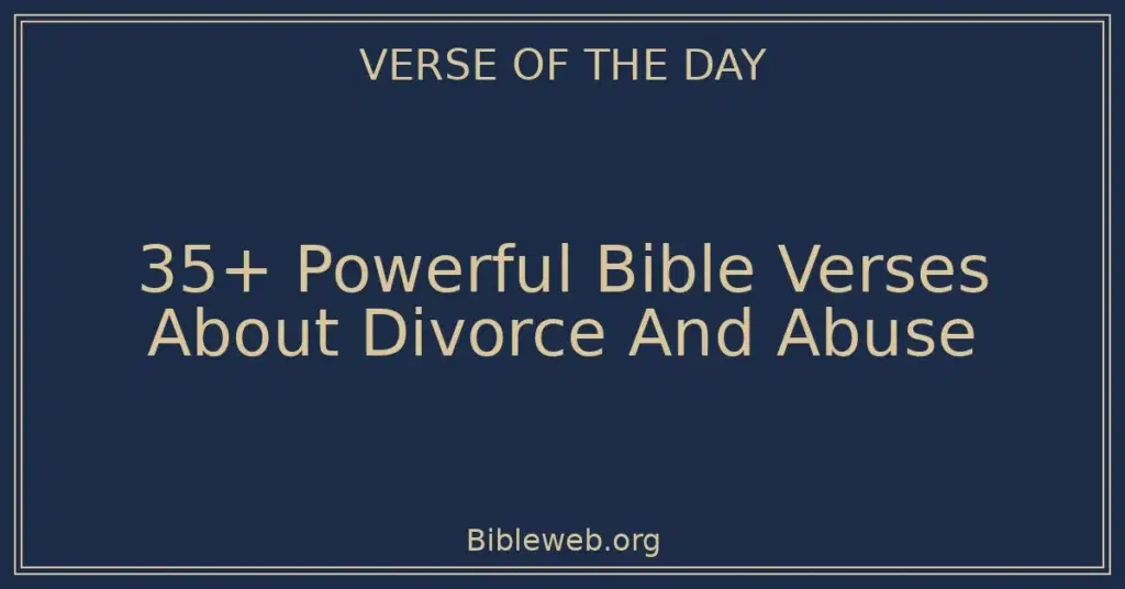 35+ Powerful Bible Verses About Divorce And Abuse