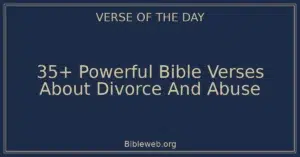 35+ Powerful Bible Verses About Divorce And Abuse