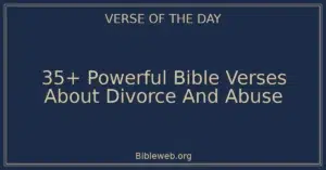 35+ Powerful Bible Verses About Divorce And Abuse