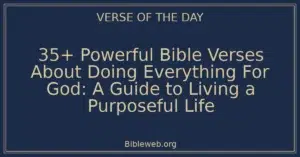 35+ Powerful Bible Verses About Doing Everything For God: A Guide to Living a Purposeful Life