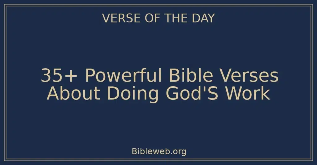 35+ Powerful Bible Verses About Doing God'S Work