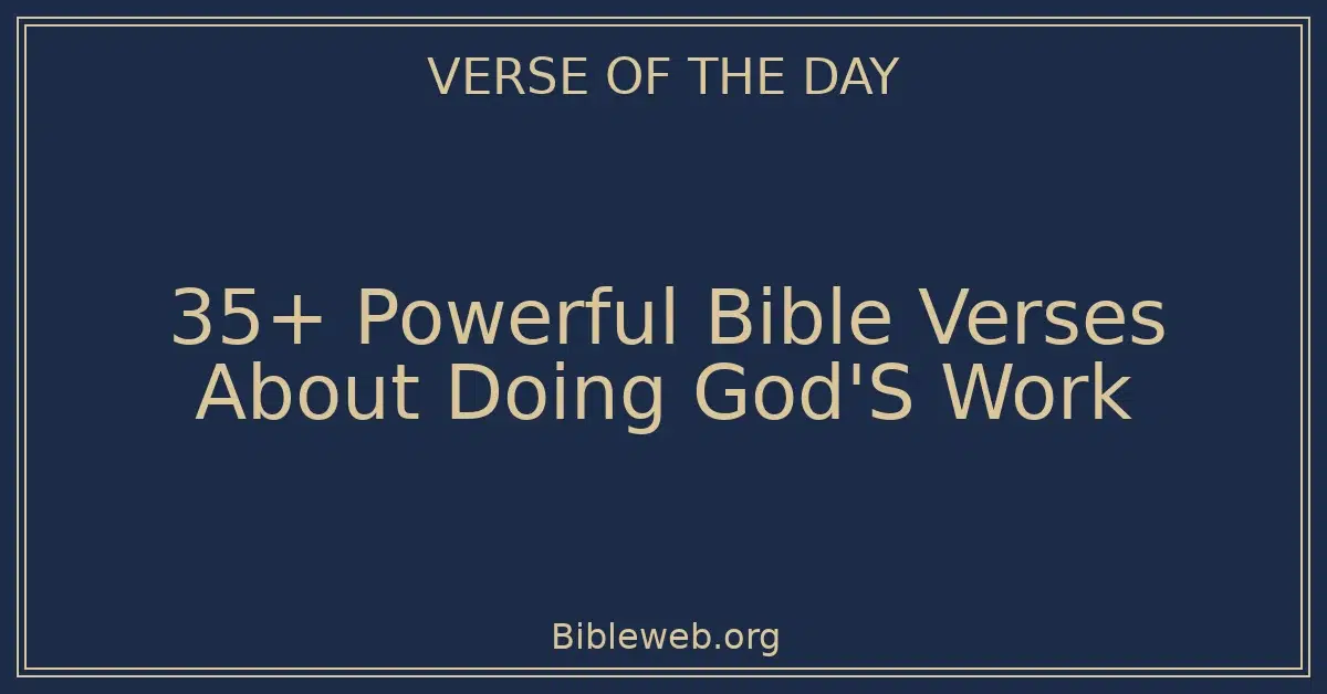 35+ Powerful Bible Verses About Doing God'S Work