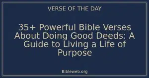 35+ Powerful Bible Verses About Doing Good Deeds: A Guide to Living a Life of Purpose