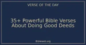 35+ Powerful Bible Verses About Doing Good Deeds