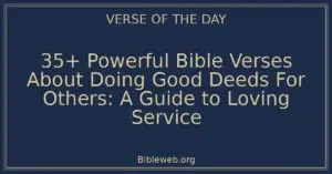 35+ Powerful Bible Verses About Doing Good Deeds For Others: A Guide to Loving Service