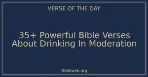 35+ Powerful Bible Verses About Drinking In Moderation
