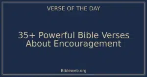 35+ Powerful Bible Verses About Encouragement